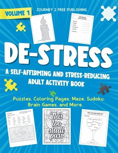 DE-STRESS A Self-Affirming and Stress-Relieving Adult Activity Book - Publishing, Journey Free