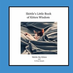 Skittle's Little Book of Kitten Wisdom - Quayle, K. Rose