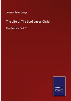 The Life of The Lord Jesus Christ - Lange, Johann Peter