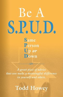 BE A S.P.U.D. Same Person Up or Down - Howey, Todd