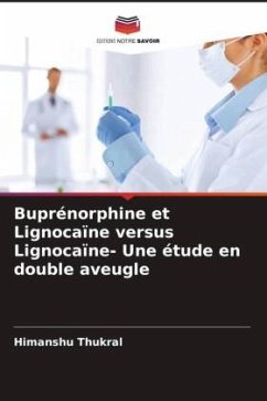 Buprénorphine et Lignocaïne versus Lignocaïne- Une étude en double aveugle - Thukral, Himanshu