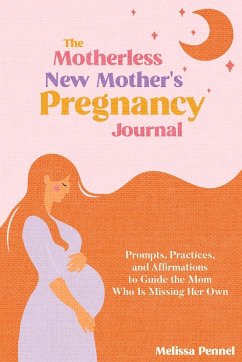 The Motherless New Mother's Pregnancy Journal - Pennel, Melissa