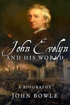 John Evelyn and His World: A Biography - Bowle, John