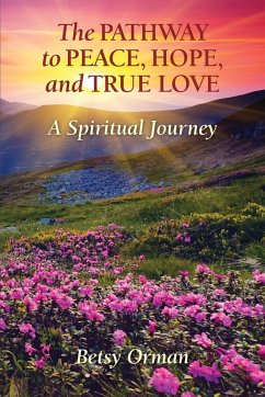 The Pathway to Peace, Hope, and True Love - Orman, Betsy