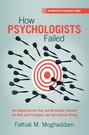 How Psychologists Failed - Moghaddam, Fathali M. (Georgetown University, Washington DC)