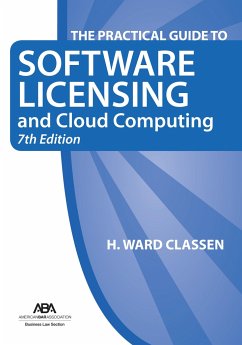 The Practical Guide to Software Licensing and Cloud Computing, 7th Edition - Classen, H Ward