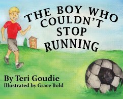 The Boy Who Couldn't Stop Running - Goudie, Teri