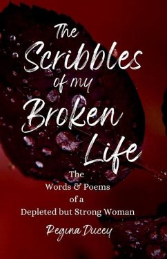 The Scribbles of my Broken Life - Ducey, Regina N.