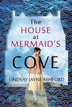 The House at Mermaid's Cove - Ashford, Lindsay Jayne