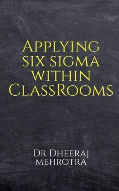 Applying SIX SIGMA within Classrooms - Mehrotra, Dheeraj