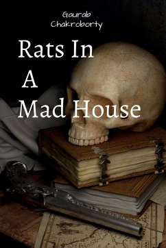 Rats In A Mad House - Chakroborty, Gaurab