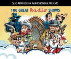 100 Great Radio Shows: Classic Shows from the Golden Era of Radio
