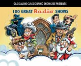 100 Great Radio Shows: Classic Shows from the Golden Era of Radio 100 Great Radio Shows: Classic Shows from the Golden Era of Radio