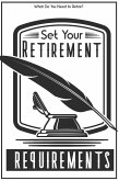 Set Your Retirement Requirements: What Do You Need to Retire? (MFI Series1, #135) (eBook, ePUB)
