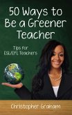 50 Ways to be a Greener Teacher: Tips for ESL/EFL Teachers (Fifty Ways to Teach: Tips for ESL/EFL Teachers) (eBook, ePUB)