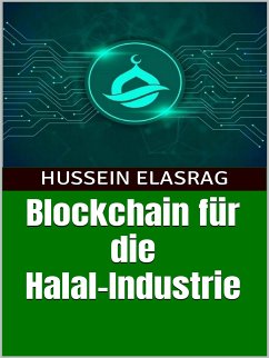 Blockchain für die Halal-Industrie (eBook, ePUB) - Elasrag, Hussein