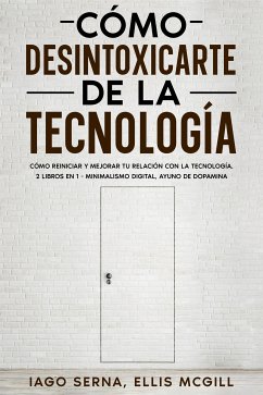 Cómo Desintoxicarte de la Tecnología (eBook, ePUB) - Serna, Iago