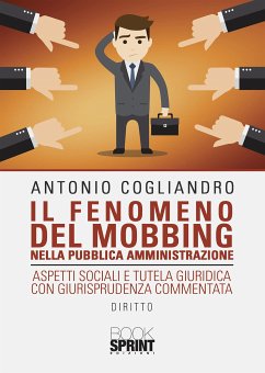 Il fenomeno del mobbing nella pubblica amministrazione (eBook, PDF) - Cogliandro, Antonio