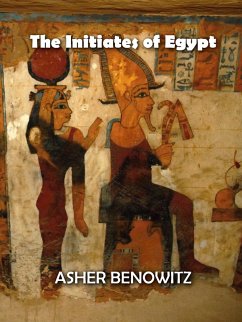 The Initiates of Egypt (eBook, ePUB) - Benowitz, Asher