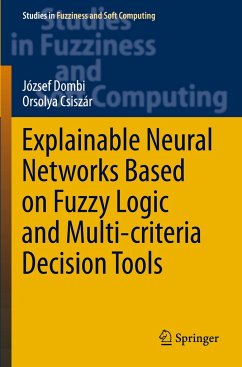 Explainable Neural Networks Based on Fuzzy Logic and Multi-criteria Decision Tools - Dombi, József;Csiszár, Orsolya