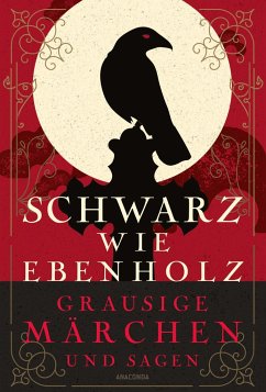 Schwarz wie Ebenholz. Grausige Märchen und Sagen - Auringer, Julian