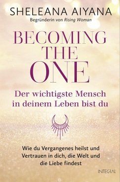 Becoming the One - Der wichtigste Mensch in deinem Leben bist du - Aiyana, Sheleana