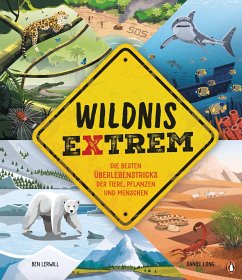 Wildnis extrem - Die besten Überlebenstricks der Tiere, Pflanzen und Menschen - Lerwill, Ben