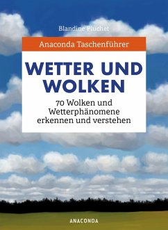 Anaconda Taschenführer Wetter und Wolken. 70 Wolken und Wetterphänomene erkennen und verstehen - Pluchet, Blandine