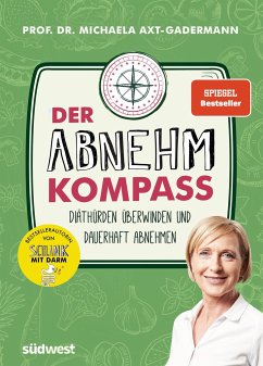 Der Abnehmkompass - Diäthürden überwinden und dauerhaft abnehmen - SPIEGEL Bestseller - Axt-Gadermann, Michaela