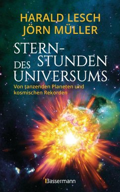 Sternstunden des Universums - Von tanzenden Planeten und kosmischen Rekorden - Lesch, Harald;Müller, Jörn
