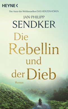 Die Rebellin und der Dieb - Sendker, Jan-Philipp