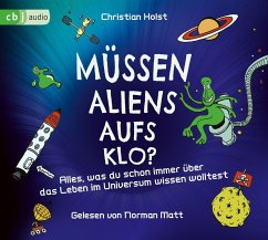 Müssen Aliens aufs Klo? - Alles, was du schon immer über das Leben im Universum wissen wolltest - Holst, Christian