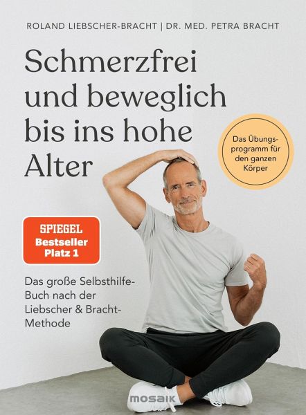 buecher.de | Schmerzfrei und beweglich bis ins hohe Alter: Das große Selbsthilfe-Buch nach der Liebscher & Bracht-Methode - Das Übungsprogramm für den ganzen Körper