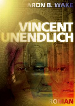 Vincent unendlich - Wake, Aron B.