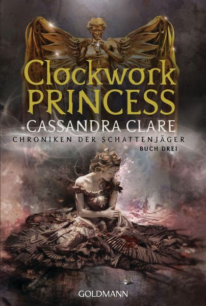 Clockwork Princess / Chroniken der Schattenjäger Bd.3 von Cassandra Clare  als Taschenbuch - Portofrei bei bücher.de