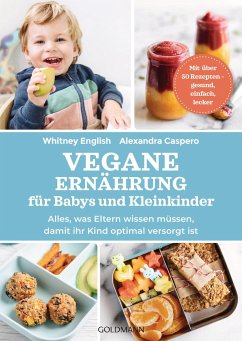 Vegane Ernährung für Babys und Kleinkinder - Caspero, Alexandra;English, Whitney