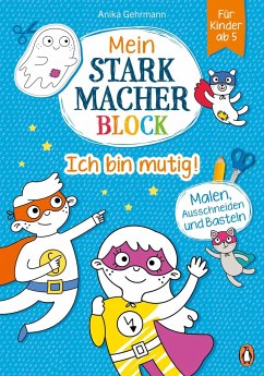 Mein Starkmacher-Block - Ich bin mutig! - Gehrmann, Anika