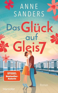 Das Glück auf Gleis 7 - Sanders, Anne