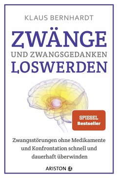 Zwänge und Zwangsgedanken loswerden - Bernhardt, Klaus