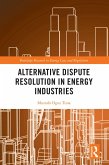 Alternative Dispute Resolution in Energy Industries (eBook, ePUB)