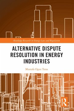 Alternative Dispute Resolution in Energy Industries (eBook, ePUB) - Tuna, Mustafa Oguz