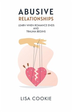 Abusive Relationships: When Romance Ends and Trauma Begins (eBook, ePUB) - Cookie, Lisa