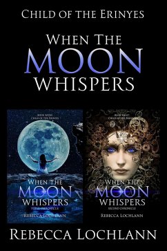 When the Moon Whispers, First and Second Chronicle (The Child of the Erinyes, #7) (eBook, ePUB) - Lochlann, Rebecca