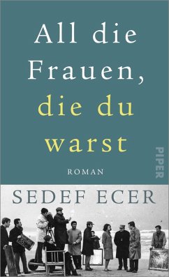 All die Frauen, die du warst - Ecer, Sedef