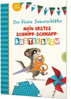Der kleine Siebenschläfer: Mein erstes Schnipp-Schnapp-Bastelbuch - Rechl, Christine;Bohlmann, Sabine