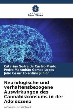 Neurologische und verhaltensbezogene Auswirkungen des Cannabiskonsums in der Adoleszenz - Sodre de Castro Prado, Catarina;Maranhão Gomes Lopes, Pedro;Tolentino Junior, Julio Cesar