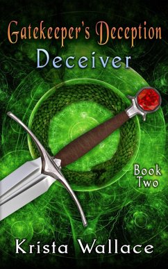 Gatekeeper's Deception I - Deceiver (The Gatekeeper, #2) (eBook, ePUB) - Wallace, Krista