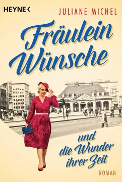 Fräulein Wünsche und die Wunder ihrer Zeit - Michel, Juliane