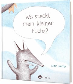 Wo steckt mein kleiner Fuchs? - Hunter, Anne