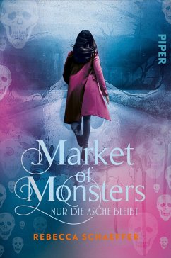Nur die Asche bleibt / Market of Monsters Bd.2 - Schaeffer, Rebecca